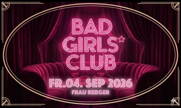 Veranstaltungsplakat f&uuml;r den 'Bad Girls* Club' am Freitag, 04. September 2026, von 18:00 bis 22:00 Uhr im Club Frau Berger Ulm. Das Bild zeigt einen rosa Neon-Schriftzug &uuml;ber einer Samt-Sitzgruppe sowie zwei Portr&auml;ts der K&uuml;nstlerinnen: DJane Lulu Riot und Drag Queen Lea Rainbow. Der Text bewirbt einen exklusiven Safer Space f&uuml;r Frauen und weiblich gelesene Personen mit Empowerment, Female Visibility und einer Transformation Station. Der gesamte Erl&ouml;s geht als Spende an die Feminist Law Clinic."