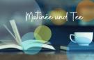 Matinee und Tee