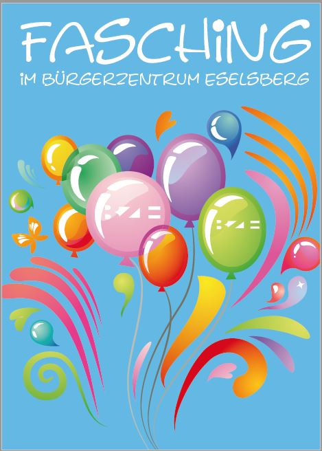 Auf blauen Hintegrund oben Text "Fasching im Bürgerzentrum Eselsberg", darunter bunte Luftballons und Streifen wie ein Feuerwerk.