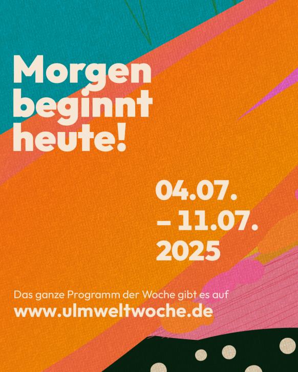 Morgen beginnt heute - Ankündigung Ulmweltwoche