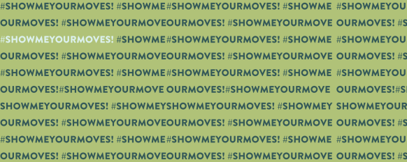 #ShowMeYourMoves!