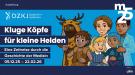 Information zur Ausstellung "Kluge Köpfe für kleine Helden" vom 05.12.25-22.02.26 im m25.