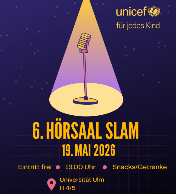 6. UNICEF H&ouml;rsaal-Slam am Di, 19. Mai, ab 19 Uhr in H&ouml;rsaal H4/5 der Uni Ulm. Das Poetry-Slam-Event f&uuml;r den guten Zweck beinhaltet freien Eintritt und kostenlose Snacks/Getr&auml;nke.