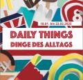 Bild der Veranstaltung Daily Things - Dinge des Alltags